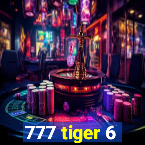 777 tiger 6